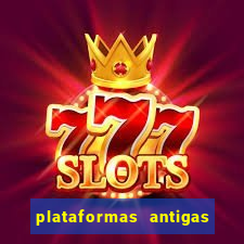 plataformas antigas de slots